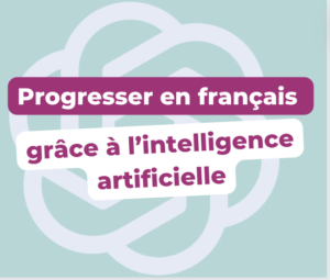Progresser en français avec l'intelligence artificielle comme chat gpt